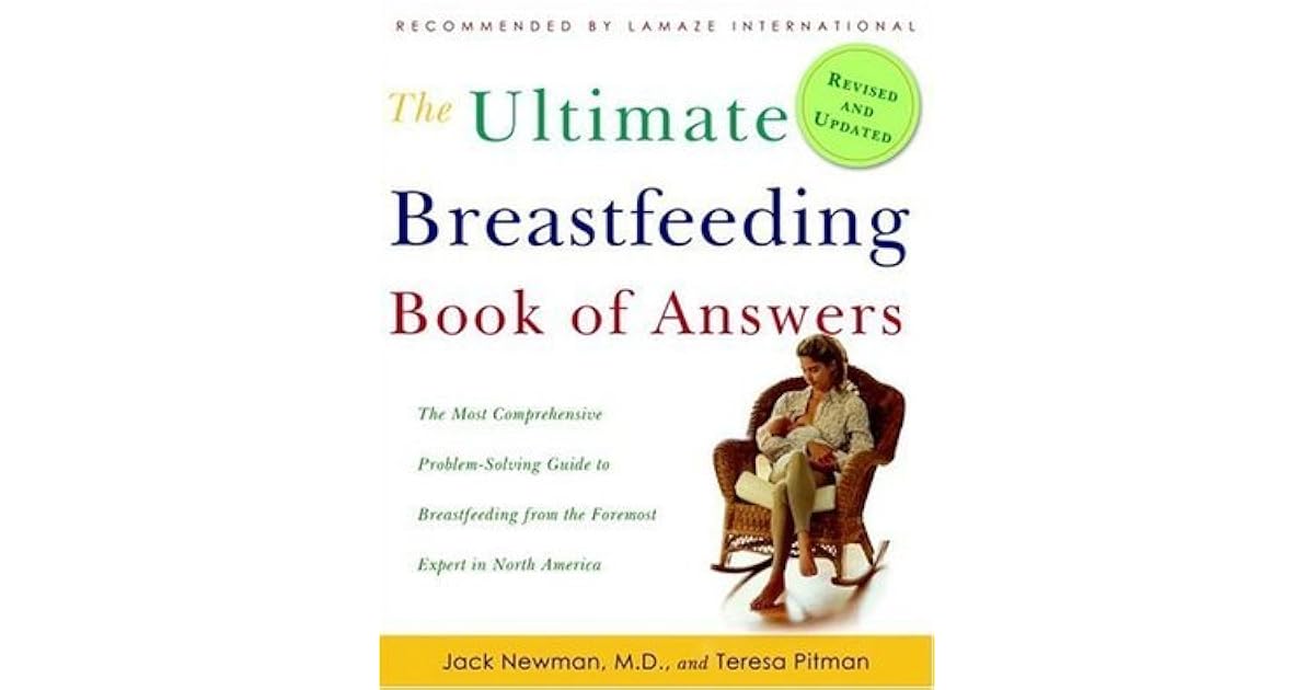 The Ultimate Breastfeeding Book of Answers The Most Comprehensive