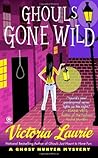 Ghouls Gone Wild by Victoria Laurie
