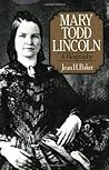 Mary Todd Lincoln by Jean H. Baker