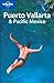 Lonely Planet Puerto Vallarta & Pacific Mexico by Michael Read