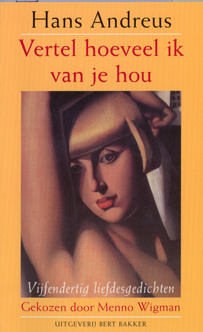 Vertel hoeveel ik van je hou: vijfendertig liefdesgedichten