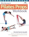 Ellie Herman's Pilates Props Workbook: Illustrated Step-by-Step Guide (Dirty Everyday Slang)
