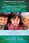 Book cover for Loving Our Kids on Purpose: Making a Heart-To-Heart Connection
