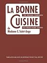 La Bonne Cuisine de Madame E. Saint-Ange: The Original Companion for French Home Cooking La Bonne Cuisine de Madame E. Saint-Ange: The Original Companion for French Home Cooking