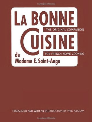 La Bonne Cuisine de Madame E. Saint-Ange: The Original Companion for French Home Cooking (Hardcover)