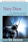 Navy Diver: The Incredible Undersea Adventures of a Master Diver