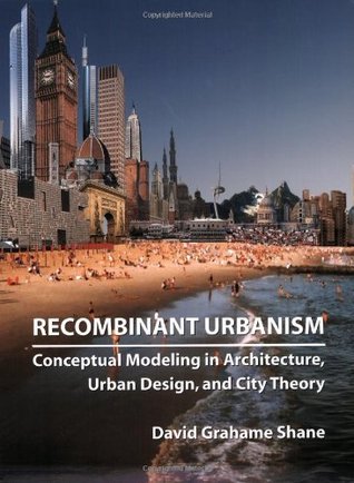 Recombinant Urbanism: Conceptual Modeling in Architecture, Urban Design and City Theory (Paperback)