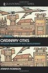 Ordinary Cities: Between Modernity and Development (Questioning Cities)