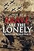 Brave Are the Lonely : A Novel of World War II