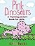Pink Dinosaurs - A rhyming picture book for girls (My First EBooks)
