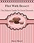 Flirt With Dessert: The Bakers Guide To Great Desserts