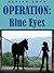 OPERATION: Blue Eyes