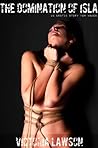 The Domination of Isla: An Erotic Story for Women