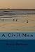 A Civil Man by Bruce Barsanti