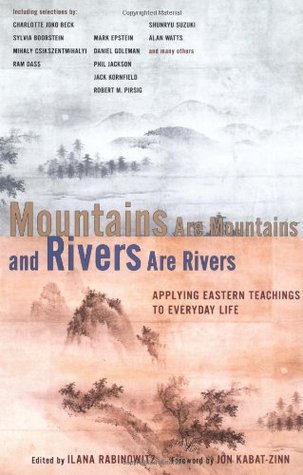 Mountains are Mountains and Rivers are Rivers: Applying Eastern Teachings to Everyday Life (Paperback)