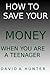 How to Save your Money When You Are a Teenager