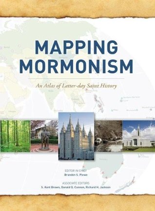 Mapping Mormonism: An Atlas of Latter-day Saint History (Hardcover)