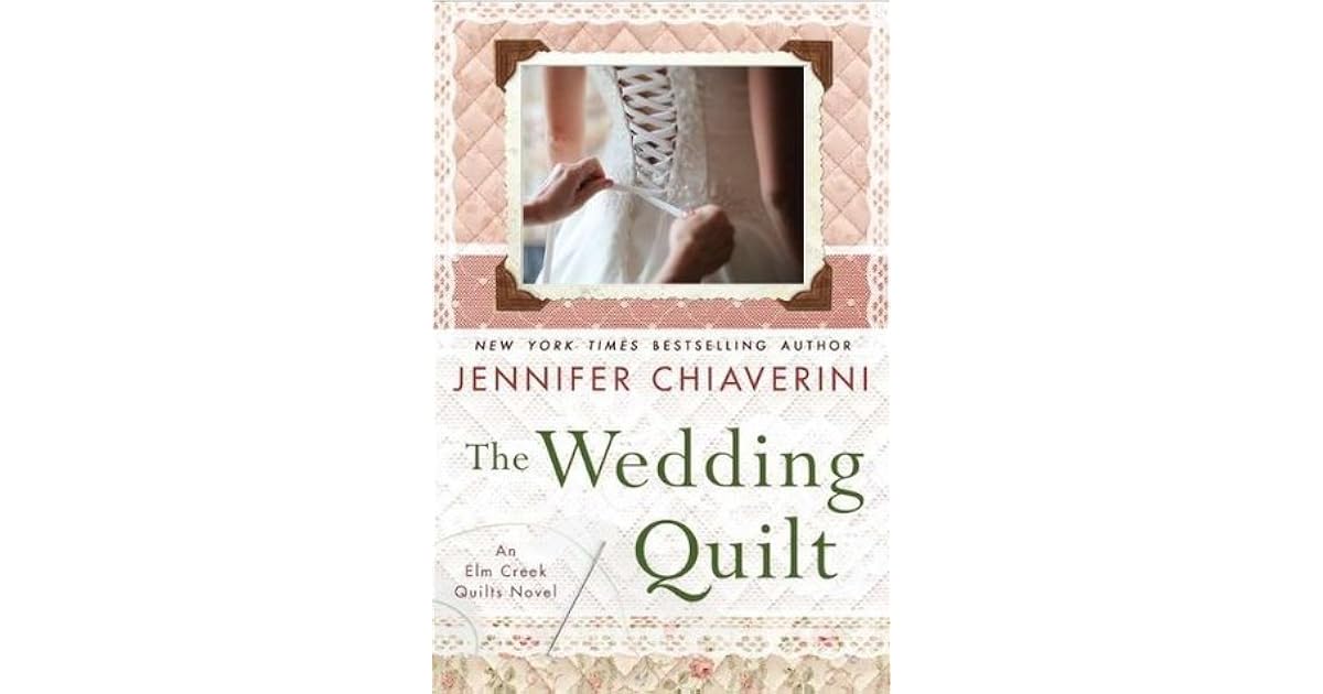 The Wedding Quilt Elm Creek Quilts 18 By Jennifer Chiaverini
