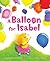 A Balloon for Isabel by Deborah Underwood
