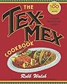 The Tex-Mex Cookbook by Robb Walsh