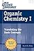 Organic Chemistry I as a Second Language: Translating the Basic Concepts