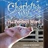 The Perfect Word (Charlotte's Web)
