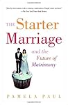 The Starter Marriage and the Future of Matrimony The Starter Marriage and the Future of Matrimony