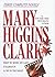 Mary Higgins Clark: Three Complete Novels: Weep No More, My Lady; Stillwatch; A Cry in the Night