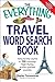 The Everything Travel Word Search Book: Around the world in 150 non-stop, high-flying, action packed puzzles