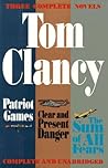 Three Complete Novels: Patriot Games, Clear & Present Danger, Sum of All Fears Three Complete Novels: Patriot Games, Clear & Present Danger, Sum of All Fears