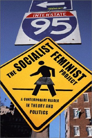 The Socialist Feminist Project: A Contemporary Reader in Theory and Politics (Paperback)