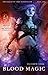 Blood Magic (The Ballad Of ...
