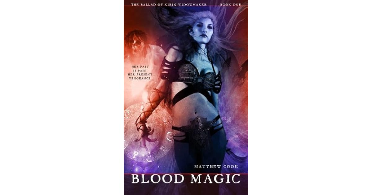 Blood Magic The Ballad Of Kirin Widowmaker 1 By Matthew Cook