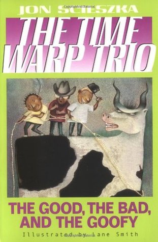 The Good, the Bad, and the Goofy (Time Warp Trio #3)