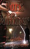 Dark Watcher by Lilith Saintcrow