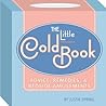 The Little Cold Book: Advice, Remedies & Bedside Amusements The Little Cold Book: Advice, Remedies & Bedside Amusements