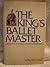 The King's ballet master: A biography of Denmark's August Bournonville