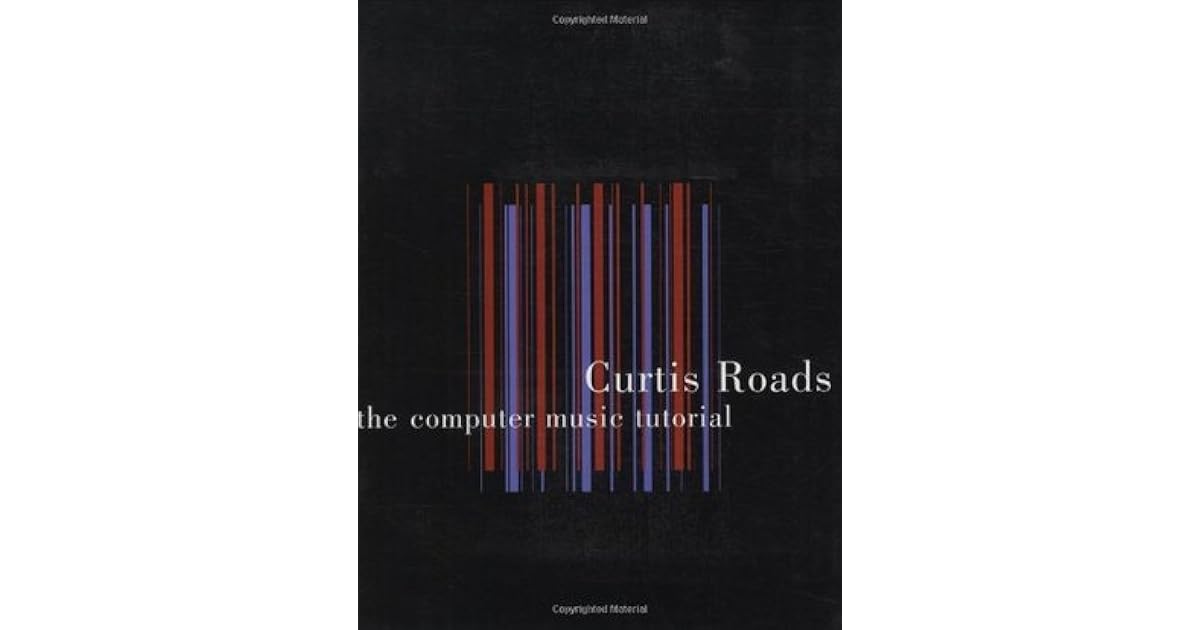 The Computer Music Tutorial by Curtis Roads