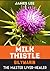 Milk Thistle - The liver-healing power of silymarin by James       Lee