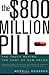 The $800 Million Pill: The Truth behind the Cost of New Drugs