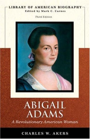 Abigail Adams: A Revolutionary American Woman (Library of American Biography)