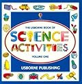 The Usborne Book of Science Activities Volume One