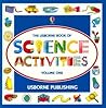 The Usborne Book of Science Activities Volume One (Science Activities) The Usborne Book of Science Activities Volume One (Science Activities)