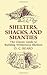 Shelters, Shacks, and Shant...