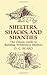 Shelters, Shacks, and Shanties: The Classic Guide to Building Wilderness Shelters (Dover Crafts: Building & Construction)