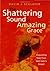 Shattering Sound of Amazing Grace: Disquieting Tales from Saint John's Gospel