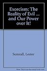Exorcism: The Reality of Evil ... and Our Power over It! Exorcism: The Reality of Evil ... and Our Power over It!