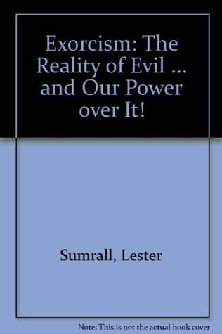 Exorcism: The Reality of Evil ... and Our Power over It! (Paperback)
