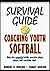 Survival Guide for Coaching Youth Softball