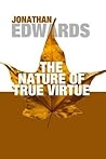 The Nature of True Virtue The Nature of True Virtue
